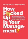 How F*cked Up Is Your Management?: An uncomfortable conversation about modern leadership