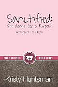 Sanctified: Set Apart for a Purpose