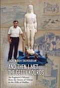 & Then I Met the Getty Kouros An Engineers Odyssey from the Streets of Tehran to the Hills of Malibu