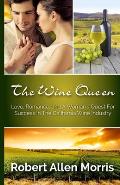 The Wine Queen: Love, Romance, and a Woman's Quest For Success in the California Wine Industry
