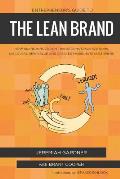 Entrepreneur's Guide To The Lean Brand: How Brand Innovation Builds Passion, Transforms Organizations and Creates Value