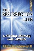 The Resurrection Life: A 40 Day Journey with Jesus