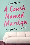 A Couch Named Marilyn: My Big Fat Mess Called PTSD