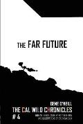 The Far Future: The Cal Wild Chronicles #4