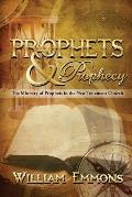 Prophets & Prophecy: The Ministry of Prophets in the New Testament Church