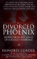 The Divorced Phoenix: Rising from the Ashes of a Broken Marriage