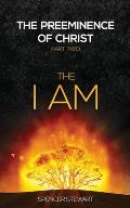 The Preeminence of Christ: Part Two, The I AM
