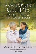 A Caregiver's Guide: Insights Into the Later Years