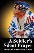 A Soldier's Silent Prayer: The Survival Story of Phillip W. Coon