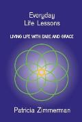 Everyday Life Lessons: Living Life with Ease and Grace