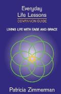 Everyday Life Lessons: Living Life with Ease and Grace - Companion Guide