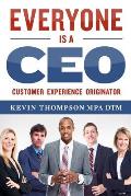 Everyone Is a CEO: Customer Experience Originator