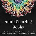 Adult Coloring Books A Coloring Book for Adults Featuring Mandalas & Henna Inspired Flowers Animals & Paisley Patterns
