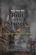 And They will Riot in the Streets: A Nation Deceived is a Nation Enslaved