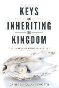 Keys for Inheriting the Kingdom: Unlocking the Parables of Jesus