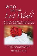 Who Has the Last Word?: Cutting through Satan's Lies with the Truth of God's Word