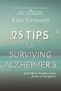 Surviving Alzheimer's: 25 TIPS for Caregivers: ...And More Confessions from a Caregiver