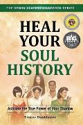 Heal Your Soul History: Activate the True Power of Your Shadow--The Demon Slayer's Handbook Series, Vol.2: Activate the True Power of Your Shadow-