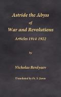 Astride the Abyss of War and Revolutions: Articles 1914-1922