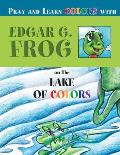 Edgar G. Frog on the LAKE OF COLORS: Pray and Learn Colors