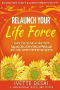 Relaunch Your Life Force: Reclaim Your Energy and Achieve Vitality for Life