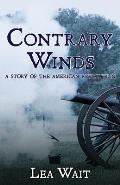 Contrary Winds: A Novel of the American Revolution