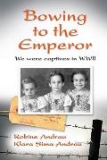 Bowing to the Emperor: We Were Captives in WWII