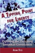 A Tipping Point for Liberty: Exposing and Defeating Leviathan Government