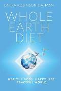 Whole Earth Diet: : Healthy Body. Happy Life. Peaceful World.