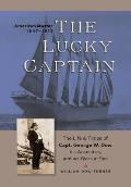 The Lucky Captain: The Story of George W. Dow, His Ancestors, and 40 Years at Sea