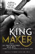 King Maker: Applying Dr. Martin Luther King Jr.'s Leadership Lessons in Working with Athletes and Entertainers