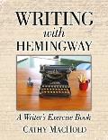 Writing With Hemingway: A Writer's Exercise Book