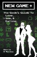 New Game the Geeks Guide to Love Sex & Dating