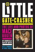 Little Gate Crasher The Life & Photos of Mace Bugen