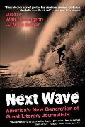 Next Wave: University Edition: America's New Generation of Great Literary Journalists