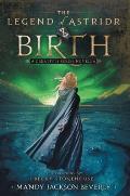 The Legend of Astridr: Birth: A Creatives Series Novella
