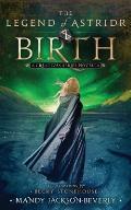 The Legend of Astridr: Birth: A Creatives Series Novella