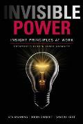Invisible Power Insight Principles at Work Everyones Hidden Capacity