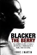 Blacker the Berry: They say black is beautiful and beauty is only skin deep, but beauty can also be deadly... Enter Janice Willow