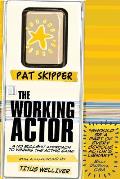The Working Actor: A No Bullshit Approach to Winning the Acting Game