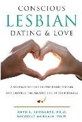 Conscious Lesbian Dating & Love A Roadmap to Finding the Right Partner & Creating the Relationship of Your Dreams