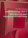 Adult Gerontology Clinical Nurse Specialist Exam Preparation and Study Guide