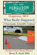 Ferguson, MO: What Really Happened: A Systematic, Scientific Analysis