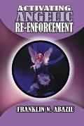 Activating Angelic Re-Enforcement: Angelic Help