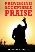 Provoking Acceptable Praise: Praise