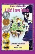 Sewing a Friendship 1.: I Wish I Have Friends.