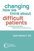 Changing How We Think about Difficult Patients: A Guide for Physicians and Healthcare Professionals