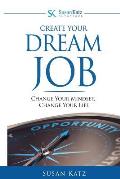 Susan Katz Advantage: Create Your Dream Job: Change Your Mindset, Change Your Future