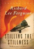 Stilling the Stillness: Book II, Volume One of The Stillness Trilogy