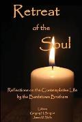 Retreat of the Soul: Reflections on the Contemplative Life